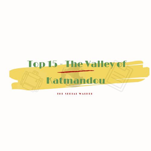 Top 15 – The Valley of Katmandou